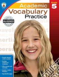 Academic Vocabulary Practice, Grade 5 libro in lingua di Schwab Christine (EDT), Killian Julie B. (CON)