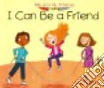 I Can Be a Friend libro in lingua di Nunn Daniel, Elsom Clare (ILT)