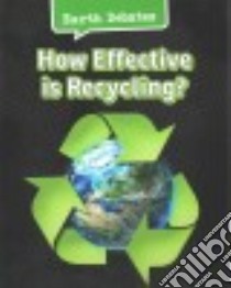 How Effective Is Recycling? libro in lingua di Chambers Catherine