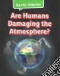Are Humans Damaging the Atmosphere? libro in lingua di Chambers Catherine