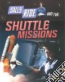 Sally Ride and the Shuttle Missions libro in lingua di Langley Andrew