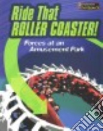Ride That Rollercoaster! libro in lingua di Spilsbury Richard, Spilsbury Louise