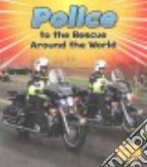 Police to the Rescue Around the World libro in lingua di Staniford Linda