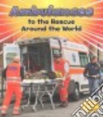 Ambulances to the Rescue Around the World libro in lingua di Staniford Linda