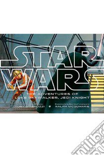 The Adventures of Luke Skywalker, Jedi Knight libro in lingua di DiTerlizzi Tony, McQuarrie Ralph (ILT)