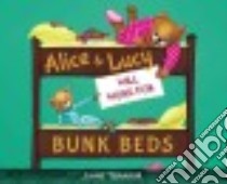 Alice & Lucy Will Work for Bunk Beds libro in lingua di Temairik Jaime
