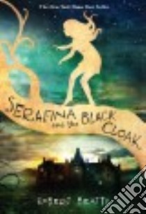 Serafina and the Black Cloak libro in lingua di Beatty Robert