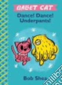 Dance! Dance! Underpants! libro in lingua di Shea Bob