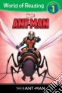 This Is Ant-man libro in lingua di Wyatt Chris (ADP), Lim Ron (ILT), Rosenberg Rachelle (ILT)