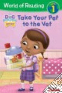 Take Your Pet to the Vet libro in lingua di Miller Sara (ADP), Riley Ford (CON), Nee Chris (CON), Character Building Studio (ILT), Disney Storybook Art Team (ILT)