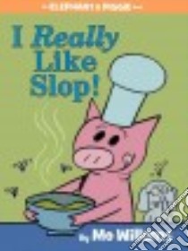 I Really Like Slop! libro in lingua di Willems Mo