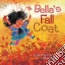 Bella's Fall Coat libro in lingua di Plourde Lynn, Gal Susan (ILT)