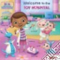 Welcome to the Toy Hospital libro in lingua di Higginson Sheila Sweeny (ADP), Disney Storybook Art Team (ILT)