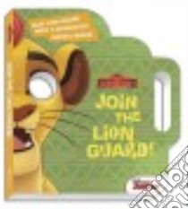 Join the Lion Guard! libro in lingua di Disney Enterprises Inc. (COR)
