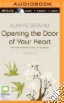 Opening the Door of Your Heart (CD Audiobook) libro in lingua di Brahm Ajahn, Greenslade Francis (NRT)