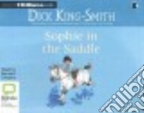 Sophie in the Saddle (CD Audiobook) libro in lingua di King-Smith Dick, Cribbins Bernard (NRT)