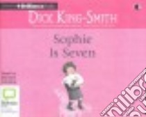 Sophie Is Seven (CD Audiobook) libro in lingua di King-Smith Dick, Cribbins Bernard (NRT)