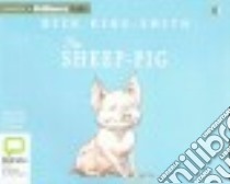 The Sheep-Pig (CD Audiobook) libro in lingua di King-Smith Dick, Thorne Stephen (NRT)