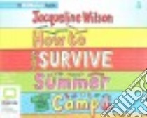 How to Survive Summer Camp (CD Audiobook) libro in lingua di Wilson Jacqueline, Hunter Kelly (NRT)