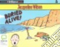 Buried Alive! (CD Audiobook) libro in lingua di Wilson Jacqueline, Tompkinson Stephen (NRT)