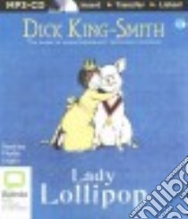 Lady Lollipop (CD Audiobook) libro in lingua di King-Smith Dick, Logan Phyllis (NRT)