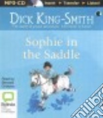 Sophie in the Saddle (CD Audiobook) libro in lingua di King-Smith Dick, Cribbins Bernard (NRT)