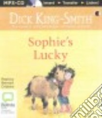 Sophie's Lucky (CD Audiobook) libro in lingua di King-Smith Dick, Cribbins Bernard (NRT)