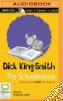 The Schoolmouse (CD Audiobook) libro in lingua di King-Smith Dick, Garner Phil (ILT), Leach Rosemary (NRT)