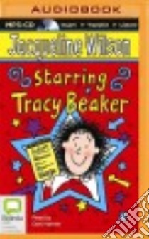 Starring Tracy Beaker (CD Audiobook) libro in lingua di Wilson Jacqueline, Harmer Dani (NRT)
