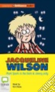 Mark Spark in the Dark & Jimmy Jelly (CD Audiobook) libro in lingua di Wilson Jacqueline, Hicks Kim (NRT)