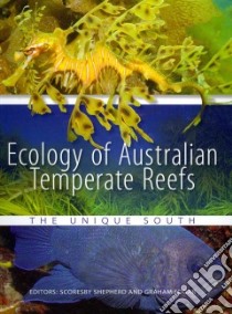Ecology of Australian Temperate Reefs libro in lingua di Shepherd Scoresby (EDT), Edgar Graham (EDT)