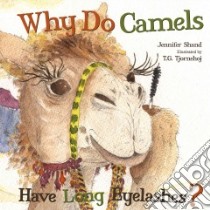 Why Do Camels Have Long Eyelashes? libro in lingua di Shand Jennifer, Tjornehoj T. G. (ILT), Paiva Johannah Gilman (EDT)