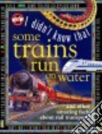I Didn't Know That Some Trains Run on Water libro in lingua di Flowerpot Press (COR), Watton Ross (ILT), Moore Jo (ILT)