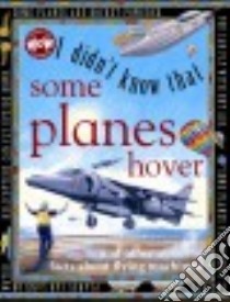 I Didn't Know That Some Planes Hover libro in lingua di Petty Kate, Watton Ross (ILT), Moore Jo (ILT)