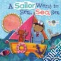 A Sailor Went to Sea, Sea, Sea libro in lingua di Bell Lucy, Pearse Asha (ILT)