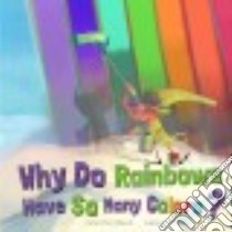 Why Do Rainbows Have So Many Colors? libro in lingua di Shand Jennifer, Fabbri Daniele (ILT)