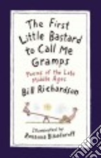 The First Little Bastard to Call Me Gramps libro in lingua di Richardson Bill, Bikadoroff Roxanna (ILT)