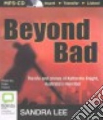 Beyond Bad (CD Audiobook) libro in lingua di Lee Sandra, Hood Kate (NRT)