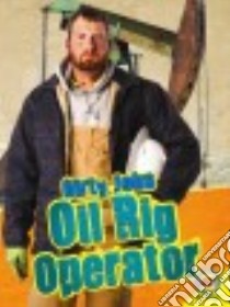Oil Rig Operator libro in lingua di Goldsworthy Steve