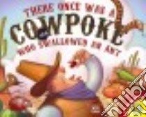 There Once Was a Cowpoke Who Swallowed an Ant libro in lingua di Ketteman Helen, Terry Will (ILT)