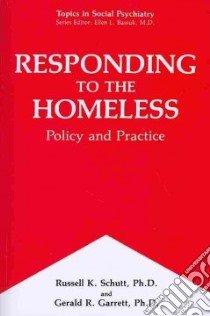 Responding to the Homeless libro in lingua di Schutt Russell K. Ph.D., Garrett Gerald R. Ph.D., Blakeney Barbara A. RN (CON), Kline Elise (CON)