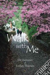 Walk With Me libro in lingua di Thiessen Evelyn