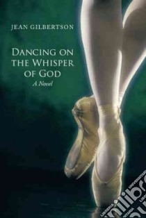 Dancing on the Whisper of God libro in lingua di Gilbertson Jean