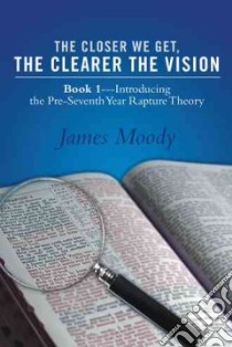 The Closer We Get, the Clearer the Vision libro in lingua di Moody James