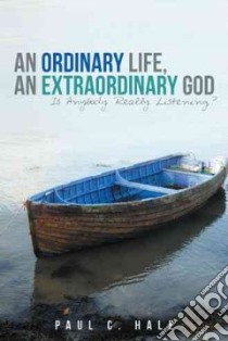 An Ordinary Life, an Extraordinary God libro in lingua di Hale Paul C.