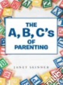 The A, B, C’s of Parenting libro in lingua di Skinner Janet