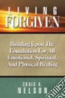 Living Forgiven libro in lingua di Nelson Craig A.