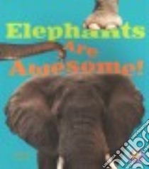Elephants Are Awesome! libro in lingua di Rustad Martha E. H.