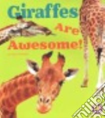Giraffes Are Awesome! libro in lingua di Amstutz Lisa J.