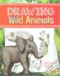 Drawing Wild Animals libro in lingua di Colich Abby, Juta Jason (ILT)